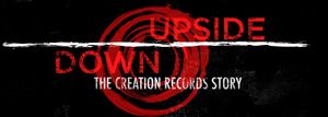 Upside Down: The Creation Records Story