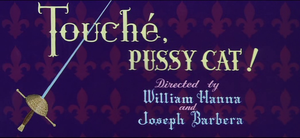 Touché, Pussy Cat!