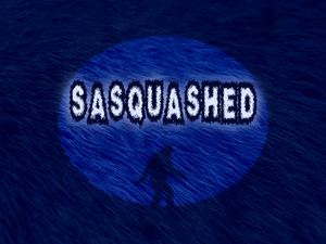 Sasquashed
