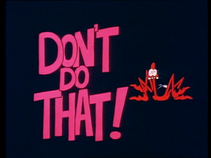 Don't Do That!