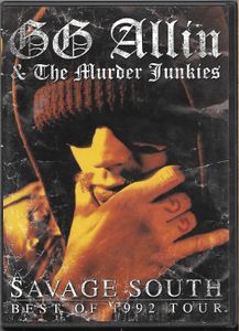 GG Allin & The Murder Junkies: Savage South - Best Of 1992 Tour