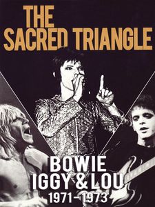 The Sacred Triangle - Bowie, Iggy & Lou 1971 - 1973