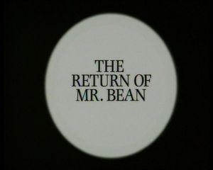 The Return Of Mr. Bean