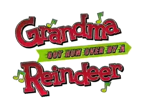 Grandma Got Run Over By A Reindeer