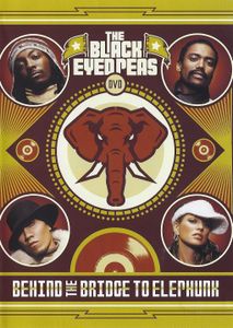 The Black Eyed Peas: Behind the Bridge to Elephunk