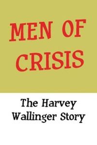 Men of Crisis: The Harvey Wallinger Story