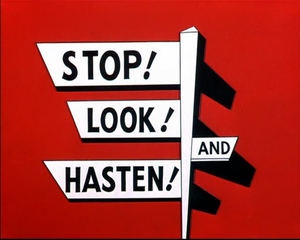 Stop! Look! And Hasten!