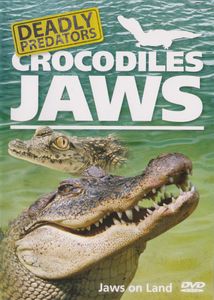 Deadly Predators - Crocodiles Jaws: Jaws on Land