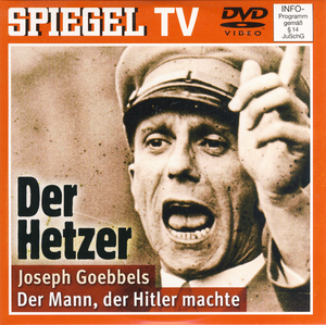 Der Hetzer - Joseph Goebbels: Der Mann, Der Hitler Machte