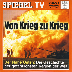 Von Krieg Zu Krieg - Der Nahe Osten: Die Geschichte Der Gefährlichsten Region Der Welt