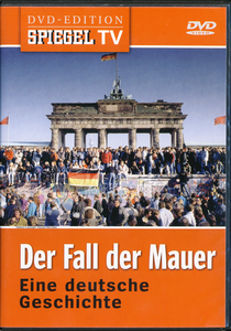 Der Fall Der Mauer - Eine Deutsche Geschichte