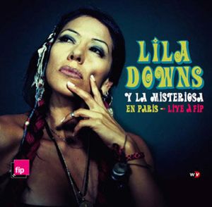 Lila Downs y La Misteriosa en París - Live à FIP