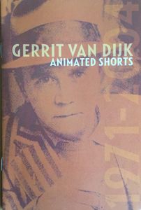 Gerrit van Dijk - Animated Shorts 1971-2004