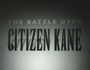 The Battle Over Citizen Kane