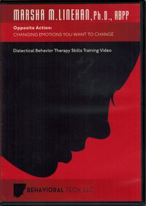 Opposite Action: Changing Emotions You Want To Change