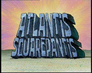 Atlantis SquarePantis
