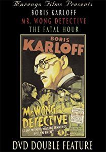Marengo Films Presents: Boris Karloff Mr. Wong Detective and The Fatal Hours