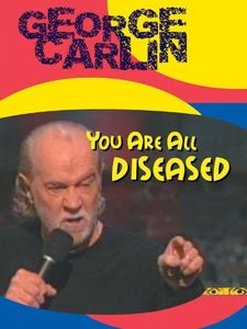 George Carlin: You Are All Diseased