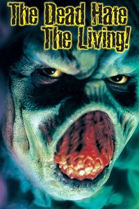 The Dead Hate The Living!
