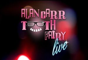 Alan Carr: Tooth Fairy Live