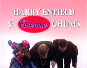Harry Enfield & Christmas Chums