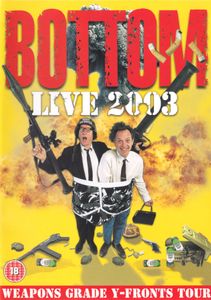 Bottom Live 2003: Weapons Grade Y-Fronts Tour