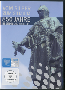 Vom Silber Zum Silizium - 850 Jahre Besiedelung Freiberg