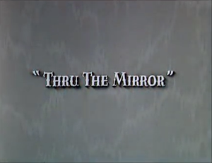 Thru The Mirror