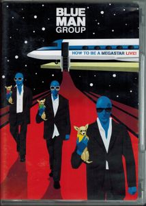 Blue Man Group - How To Be A Megastar Live!