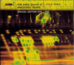 OHM+ : The Early Gurus Of Electronic Music - Special Edition 3CD + DVD