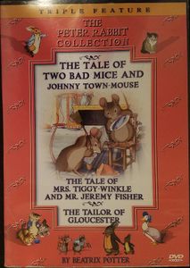 The Tale of Two Bad Mice and Johnny Town-Mouse / The Tale of Mrs. Tiggy-Winkle and Mr. Jeremy Fisher / The Tailor of Gloucester