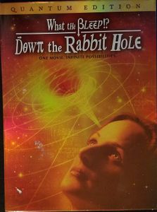 What the Bleep!?: Down the Rabbit Hole