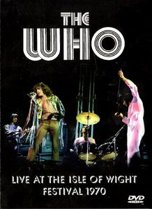 The Who: Live at the Isle of Wight Festival 1970