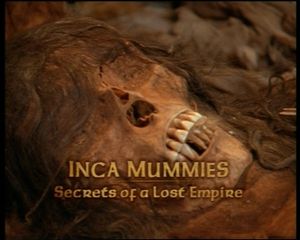 Inca Mummies: Secrets Of A Lost World