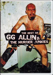 The Best Of GG Allin & The Murder Junkies