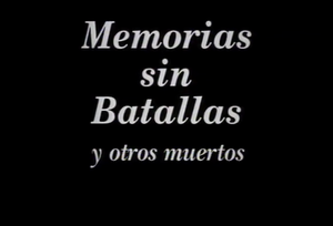 Memorias Sin Batallas Y Otros Muertos