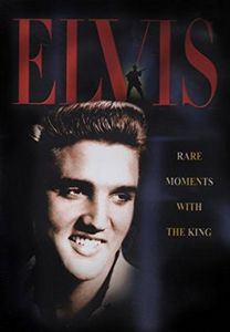 Elvis: Rare Moments with the King