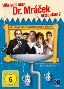Wie soll man Dr. Mracek ertränken? oder Das Ende der Wassermänner von Böhmen