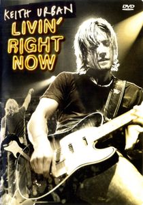 Keith Urban: Livin' Right Now