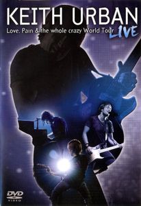 Keith Urban: Love, Pain & The Whole Crazy World Tour Live