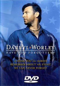 Darryl Worley: Have You Forgotten?
