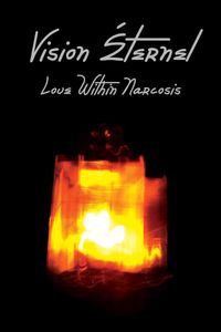 Vision Éternel: Love Within Narcosis
