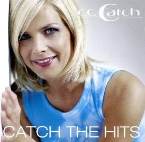 C.C. Catch: Catch The Hits (The Ultimate Collection)