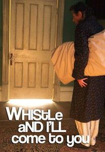 Whistle and I'll Come to You