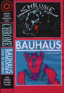 Chrome and Bauhaus - Live in London
