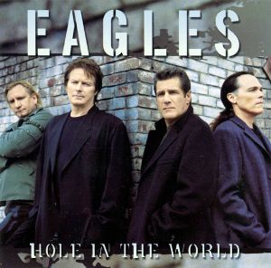 Eagles: Hole In The World