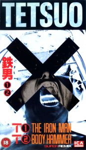 Tetsuo: The Iron Man / Tetsuo II: Body Hammer