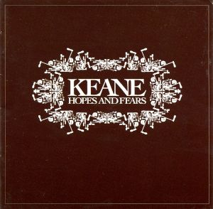 Keane: Hopes And Fears