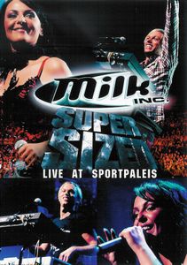 Milk Inc.: Supersized - Live At Sportpaleis
