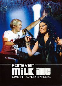 Milk Inc.: Forever - Live At Sportpaleis